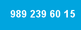 989 239 60 15